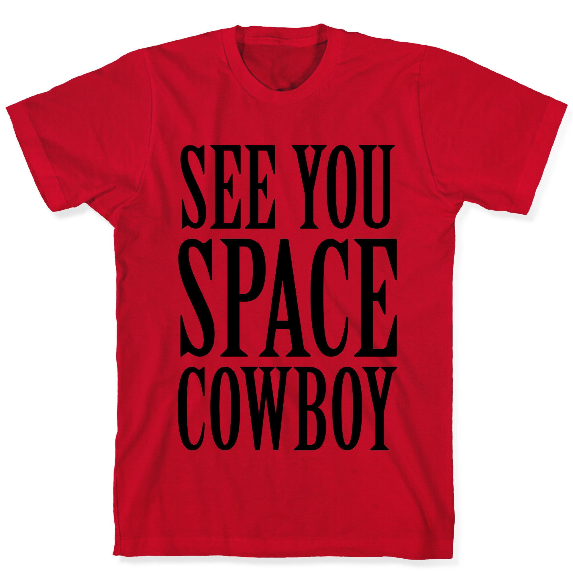 See You Space Cowboy T-Shirt